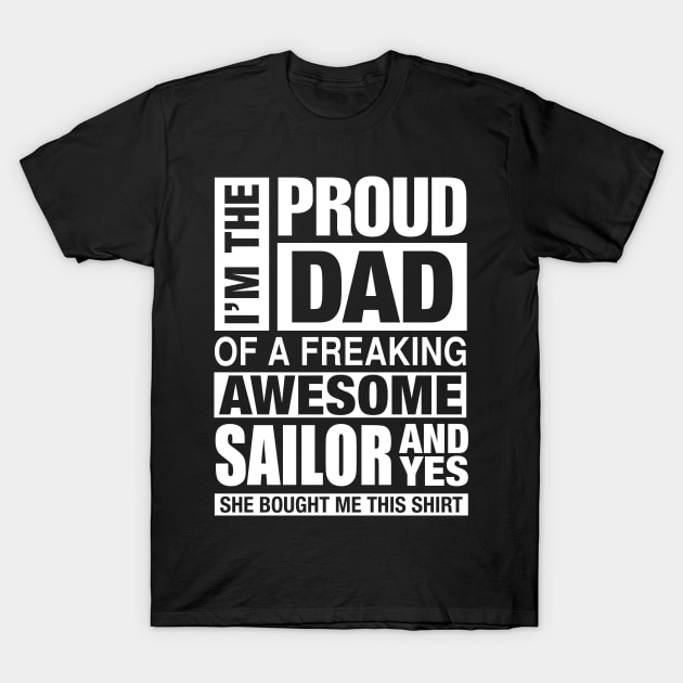 SAILOR Dad - I'm  Proud Dad of Freaking Awesome SAILOR T-Shirt by bestsellingshirts